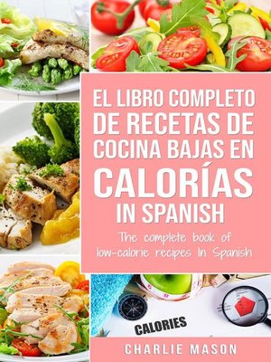El Libro Completo de Recetas de Cocina Bajas en Calorías in Spanish/ the Complete Book of Low-Calorie Recipes in Spanish - ebook